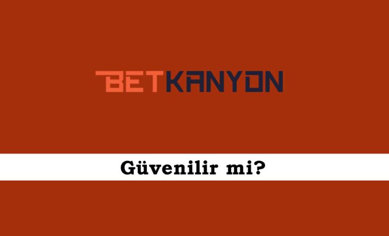 Betkanyon Güvenilir mi