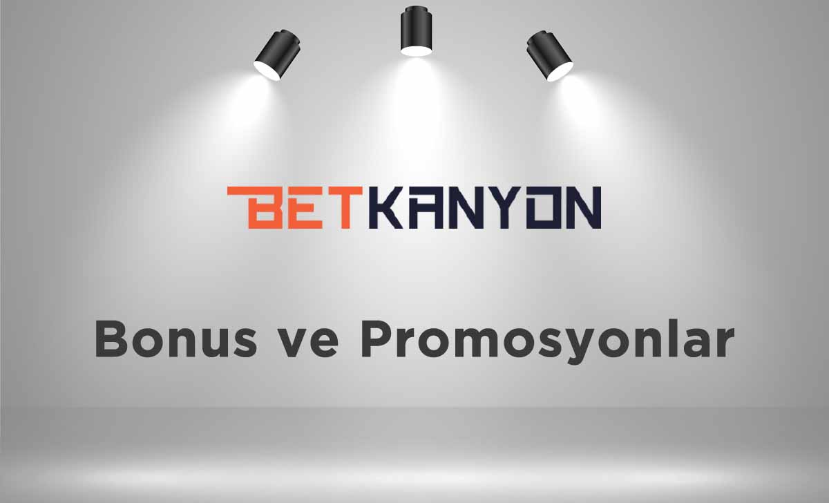 Betkanyon Bonus ve Promosyonlar