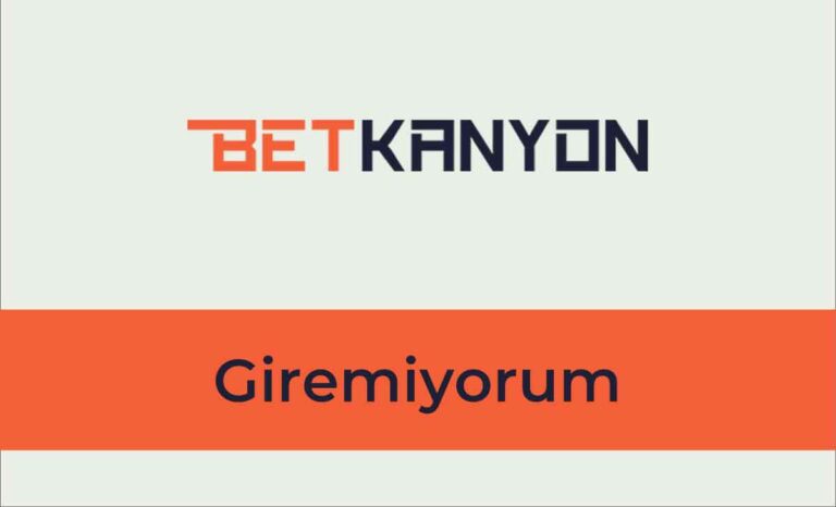 Betkanyon Giremiyorum