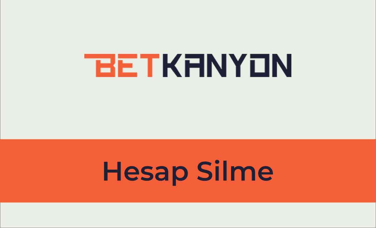 Betkanyon Hesap Silme
