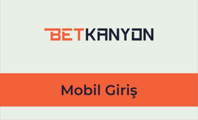 Betkanyon Mobil Giriş